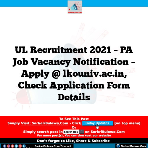 UL Recruitment 2021 – PA Job Vacancy Notification – Apply @ lkouniv.ac.in, Check Application Form Details