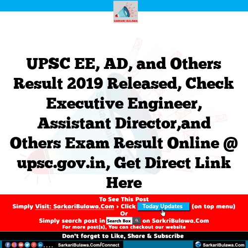 UPSC EE, AD, and Others Result 2019 Released, Check Executive Engineer, Assistant Director,and Others Exam Result Online @ upsc.gov.in, Get Direct Link Here
