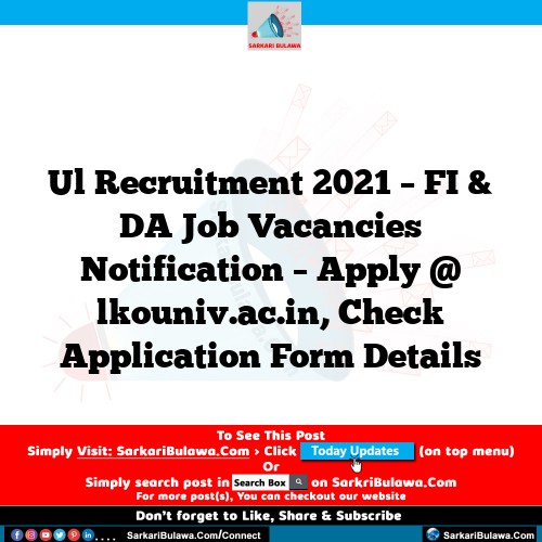 Ul Recruitment 2021 – FI & DA Job Vacancies Notification – Apply @ lkouniv.ac.in, Check Application Form Details