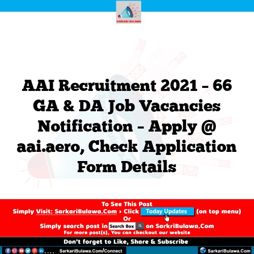 AAI Recruitment 2021 – 66 GA & DA Job Vacancies Notification – Apply @ aai.aero, Check Application Form Details