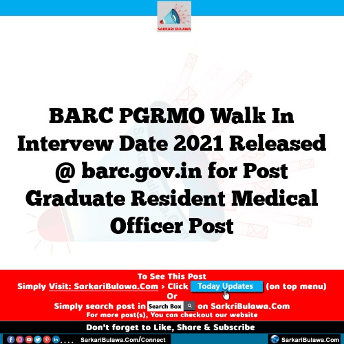 BARC PGRMO Walk In Intervew Date 2021 Released @ barc.gov.in for Post Graduate Resident Medical Officer Post