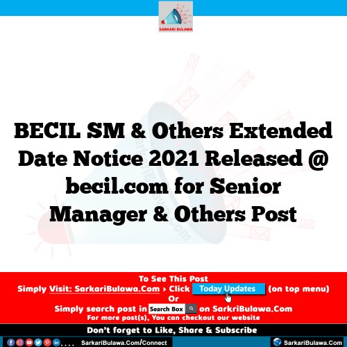 BECIL SM & Others Extended Date Notice 2021 Released @ becil.com for Senior Manager & Others Post