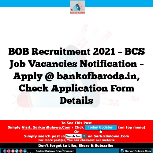 BOB Recruitment 2021 – BCS Job Vacancies Notification – Apply @ bankofbaroda.in, Check Application Form Details