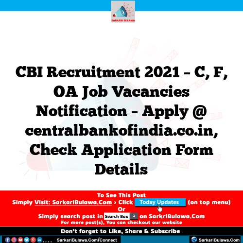 CBI Recruitment 2021 – C, F, OA Job Vacancies Notification – Apply @ centralbankofindia.co.in, Check Application Form Details