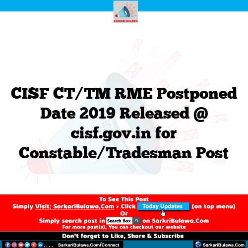 CISF CT/TM RME Postponed Date 2019 Released @ cisf.gov.in for Constable/Tradesman Post