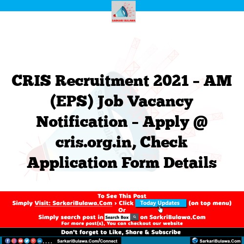 CRIS Recruitment 2021 – AM (EPS) Job Vacancy Notification – Apply @ cris.org.in, Check Application Form Details