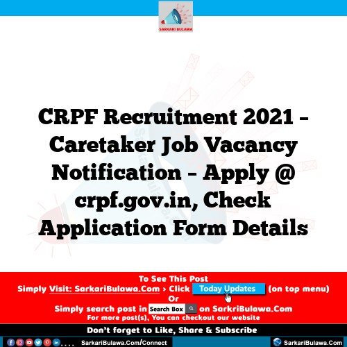 CRPF Recruitment 2021 – Caretaker Job Vacancy Notification – Apply @ crpf.gov.in, Check Application Form Details