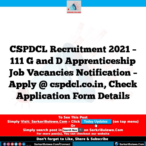 CSPDCL Recruitment 2021 – 111 G and D Apprenticeship Job Vacancies Notification – Apply @ cspdcl.co.in, Check Application Form Details