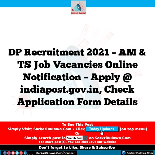 DP Recruitment 2021 – AM & TS Job Vacancies Online Notification – Apply @ indiapost.gov.in, Check Application Form Details