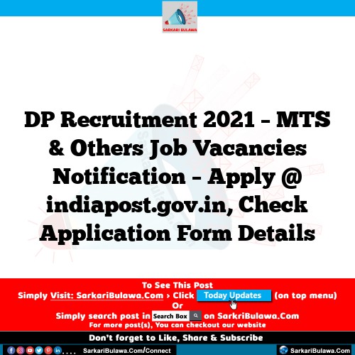 DP Recruitment 2021 – MTS & Others Job Vacancies Notification – Apply @ indiapost.gov.in, Check Application Form Details