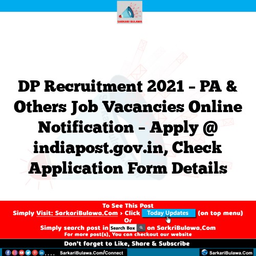 DP Recruitment 2021 – PA & Others Job Vacancies Online Notification – Apply @ indiapost.gov.in, Check Application Form Details