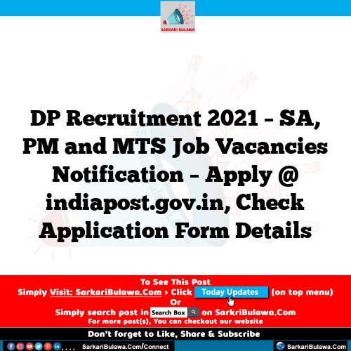 DP Recruitment 2021 – SA, PM and MTS Job Vacancies Notification – Apply @ indiapost.gov.in, Check Application Form Details