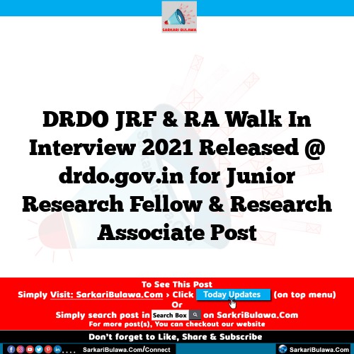 DRDO JRF & RA Walk In Interview 2021 Released @ drdo.gov.in for Junior Research Fellow & Research Associate Post