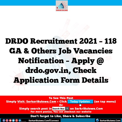 DRDO Recruitment 2021 – 118 GA & Others Job Vacancies Notification – Apply @ drdo.gov.in, Check Application Form Details