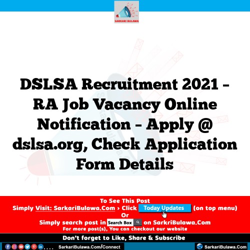 DSLSA Recruitment 2021 – RA Job Vacancy Online Notification – Apply @ dslsa.org, Check Application Form Details