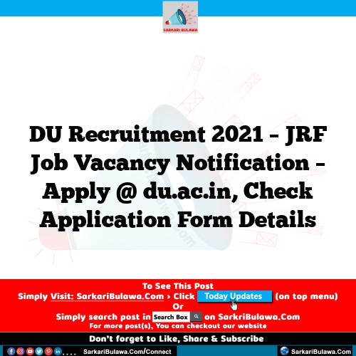 DU Recruitment 2021 – JRF Job Vacancy Notification – Apply @ du.ac.in, Check Application Form Details