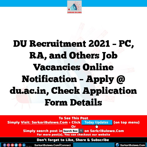 DU Recruitment 2021 – PC, RA, and Others Job Vacancies Online Notification – Apply @ du.ac.in, Check Application Form Details