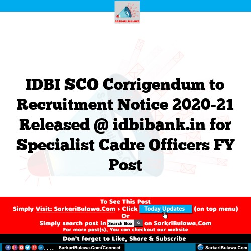 IDBI SCO Corrigendum to Recruitment Notice 2020-21 Released @ idbibank.in for Specialist Cadre Officers FY  Post