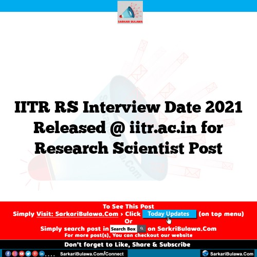 IITR RS Interview Date 2021 Released @ iitr.ac.in for Research Scientist  Post