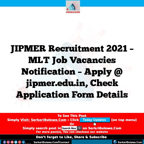 JIPMER Recruitment 2021 – MLT Job Vacancies Notification – Apply @ jipmer.edu.in, Check Application Form Details
