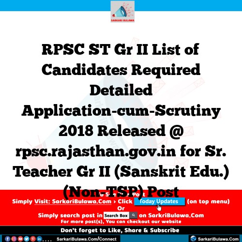 RPSC ST Gr II List of Candidates Required Detailed Application-cum-Scrutiny 2018 Released @ rpsc.rajasthan.gov.in for Sr. Teacher Gr II (Sanskrit Edu.) (Non-TSP) Post