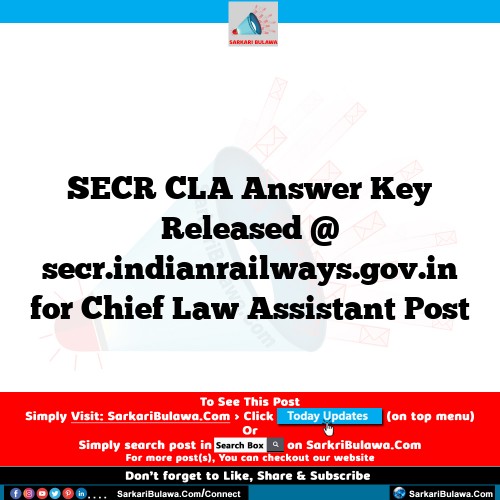 SECR CLA Answer Key Released @ secr.indianrailways.gov.in for Chief Law Assistant Post