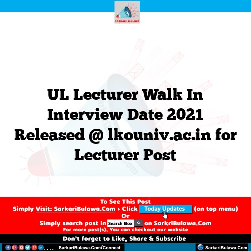 UL Lecturer Walk In Interview Date 2021 Released @ lkouniv.ac.in for Lecturer Post
