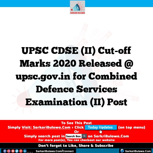UPSC CDSE (II) Cut-off Marks 2020 Released @ upsc.gov.in for Combined Defence Services Examination (II) Post