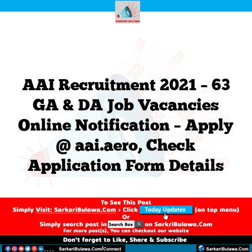 AAI Recruitment 2021 – 63 GA & DA Job Vacancies Online Notification – Apply @ aai.aero, Check Application Form Details