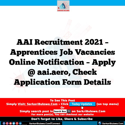 AAI Recruitment 2021 – Apprentices Job Vacancies Online Notification – Apply @ aai.aero, Check Application Form Details