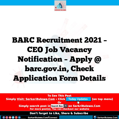 BARC Recruitment 2021 – CEO Job Vacancy Notification – Apply @ barc.gov.in, Check Application Form Details