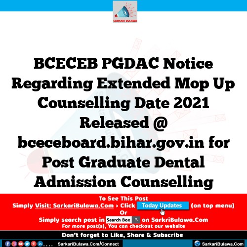BCECEB PGDAC Notice Regarding Extended Mop Up Counselling Date 2021 Released @ bceceboard.bihar.gov.in for Post Graduate Dental Admission Counselling