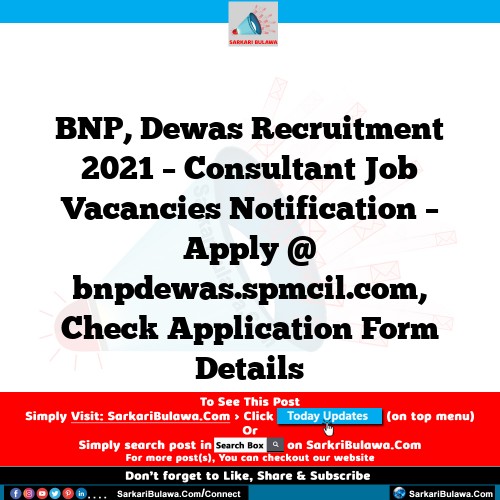 BNP, Dewas Recruitment 2021 – Consultant Job Vacancies Notification – Apply @ bnpdewas.spmcil.com, Check Application Form Details