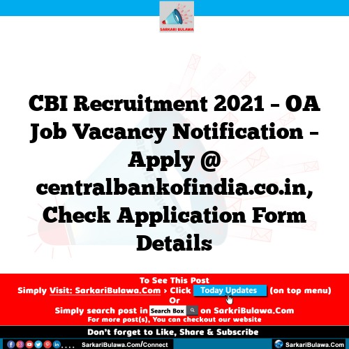 CBI Recruitment 2021 – OA Job Vacancy Notification – Apply @ centralbankofindia.co.in, Check Application Form Details