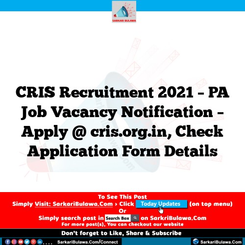 CRIS Recruitment 2021 – PA Job Vacancy Notification – Apply @ cris.org.in, Check Application Form Details
