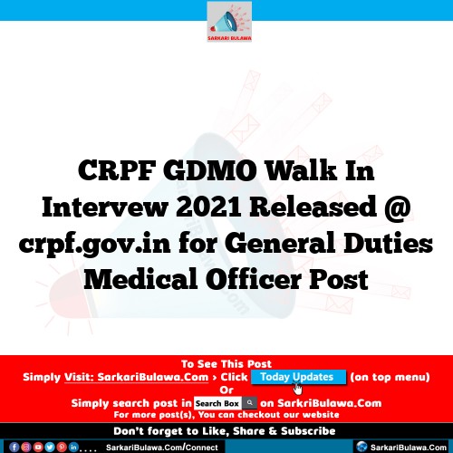 CRPF GDMO Walk In Intervew 2021 Released @ crpf.gov.in for General Duties Medical Officer Post