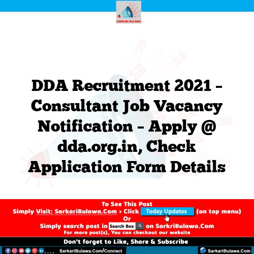 DDA Recruitment 2021 – Consultant Job Vacancy Notification – Apply @ dda.org.in, Check Application Form Details