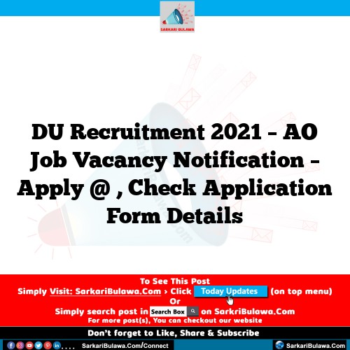 DU Recruitment 2021 – AO Job Vacancy Notification – Apply @ , Check Application Form Details