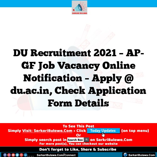 DU Recruitment 2021 – AP- GF Job Vacancy Online Notification – Apply @ du.ac.in, Check Application Form Details