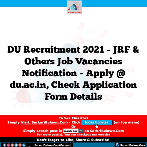DU Recruitment 2021 – JRF & Others Job Vacancies Notification – Apply @ du.ac.in, Check Application Form Details