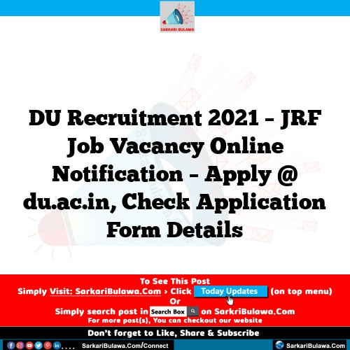 DU Recruitment 2021 – JRF Job Vacancy Online Notification – Apply @ du.ac.in, Check Application Form Details