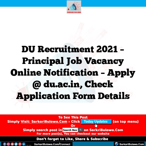 DU Recruitment 2021 – Principal Job Vacancy Online Notification – Apply @ du.ac.in, Check Application Form Details