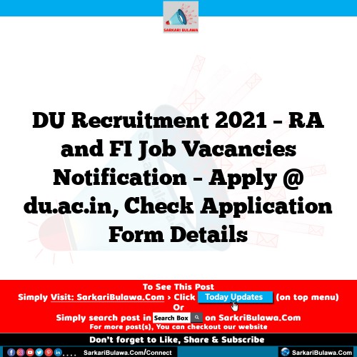 DU Recruitment 2021 – RA and FI Job Vacancies Notification – Apply @ du.ac.in, Check Application Form Details