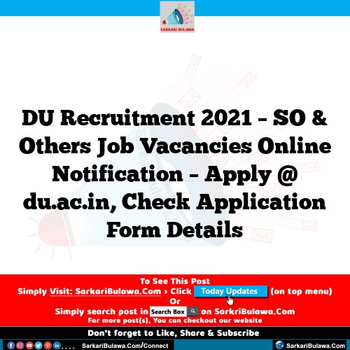 DU Recruitment 2021 – SO & Others Job Vacancies Online Notification – Apply @ du.ac.in, Check Application Form Details