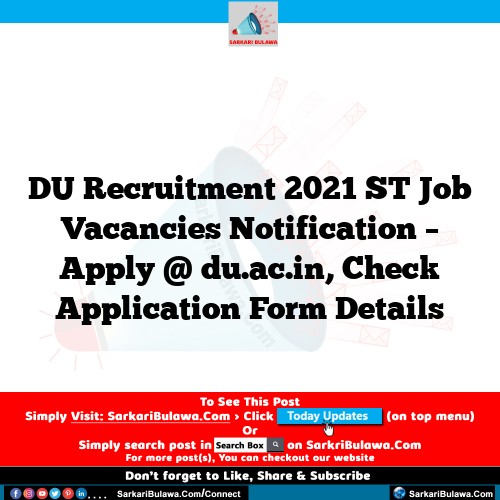 DU Recruitment 2021 ST Job Vacancies Notification – Apply @ du.ac.in, Check Application Form Details