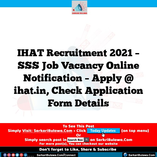 IHAT Recruitment 2021 – SSS Job Vacancy Online Notification – Apply @ ihat.in, Check Application Form Details