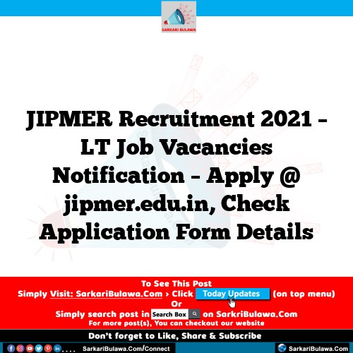 JIPMER Recruitment 2021 – LT Job Vacancies Notification – Apply @ jipmer.edu.in, Check Application Form Details