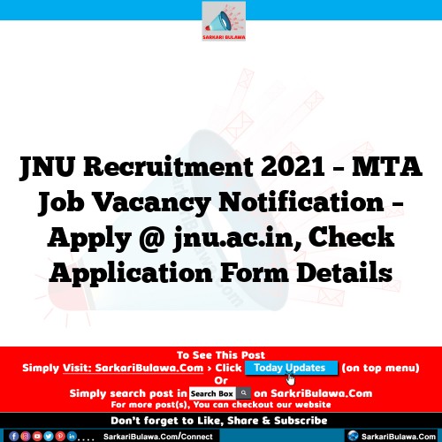 JNU Recruitment 2021 – MTA Job Vacancy Notification – Apply @ jnu.ac.in, Check Application Form Details