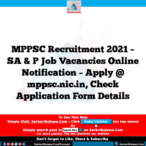 MPPSC Recruitment 2021 – SA & P Job Vacancies Online Notification – Apply @ mppsc.nic.in, Check Application Form Details