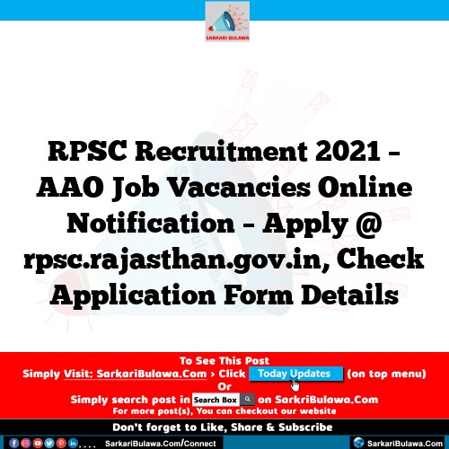 RPSC Recruitment 2021 – AAO Job Vacancies Online Notification – Apply @ rpsc.rajasthan.gov.in, Check Application Form Details